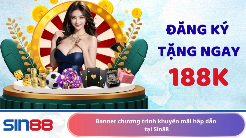 Banner chương trình khuyến mãi hấp dẫn tại Sin88