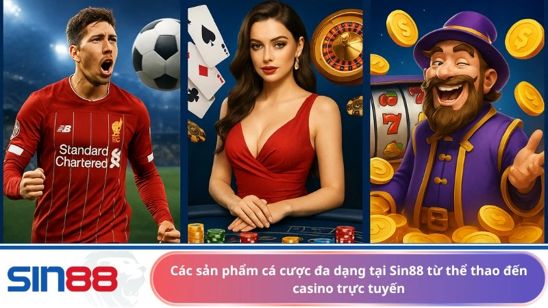 Các sản phẩm cá cược đa dạng tại Sin88 từ thể thao đến casino trực tuyến