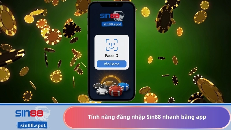 Tính năng đăng nhập Sin88 nhanh bằng app