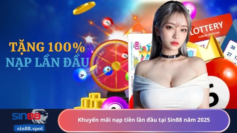 Khuyến mãi nạp tiền lần đầu tại Sin88 năm 2025