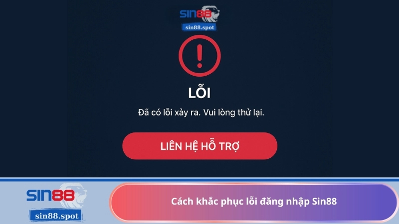 Cách khắc phục lỗi đăng nhập Sin88