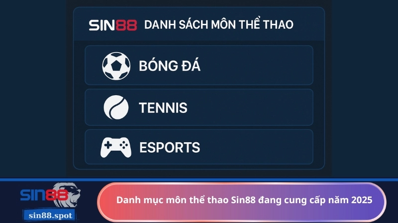 Danh mục môn thể thao Sin88 đang cung cấp năm 2025